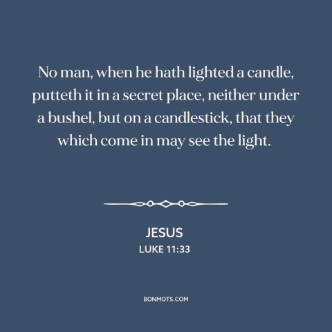 A quote by Jesus about evangelism: “No man, when he hath lighted a candle, putteth it in a secret place, neither under…”