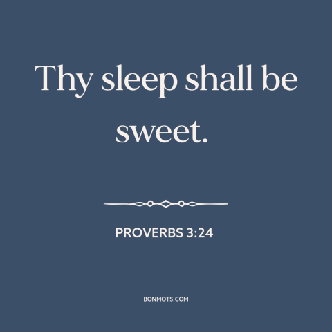 A quote from The Bible about sleep: “Thy sleep shall be sweet.”