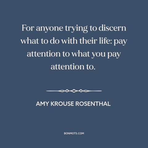 A quote by Amy Krouse Rosenthal about what to study: “For anyone trying to discern what to do with their life: pay…”