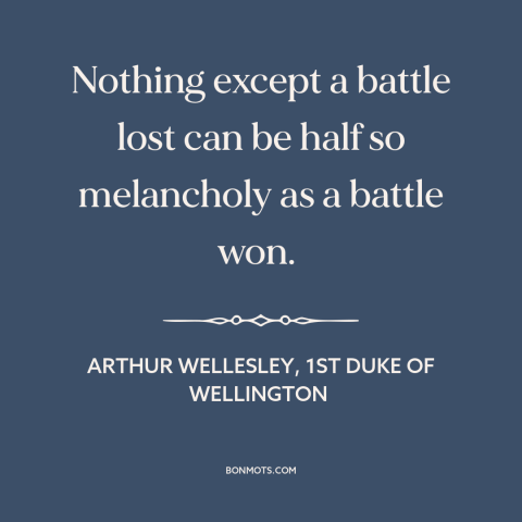 A quote by Arthur Wellesley, 1st Duke of Wellington about military victories: “Nothing except a battle lost can be half so…”