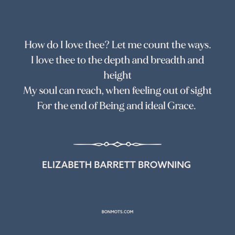 A quote by Elizabeth Barrett Browning about being in love: “How do I love thee? Let me count the ways. I love thee to…”