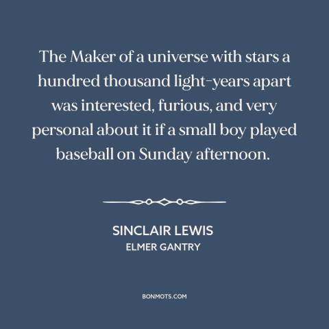 A quote by Sinclair Lewis about sabbath: “The Maker of a universe with stars a hundred thousand light-years apart…”
