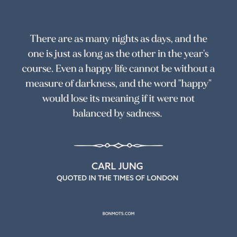 A quote by Carl Jung about night and day: “There are as many nights as days, and the one is just as long as the…”
