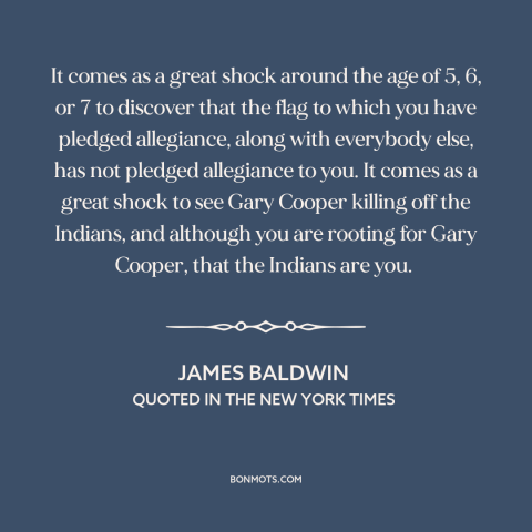 A quote by James Baldwin about black experience: “It comes as a great shock around the age of 5, 6, or 7 to discover…”