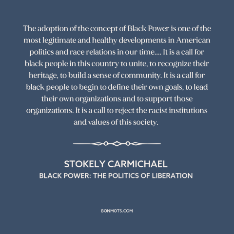 A quote by Stokely Carmichael about black power: “The adoption of the concept of Black Power is one of the most legitimate…”