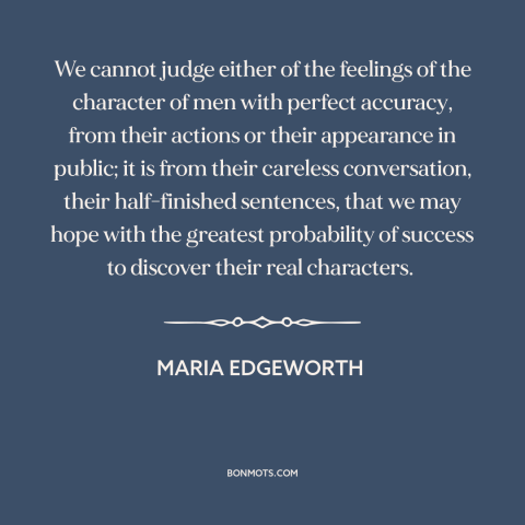 A quote by Maria Edgeworth about public vs. private person: “We cannot judge either of the feelings of the character of…”