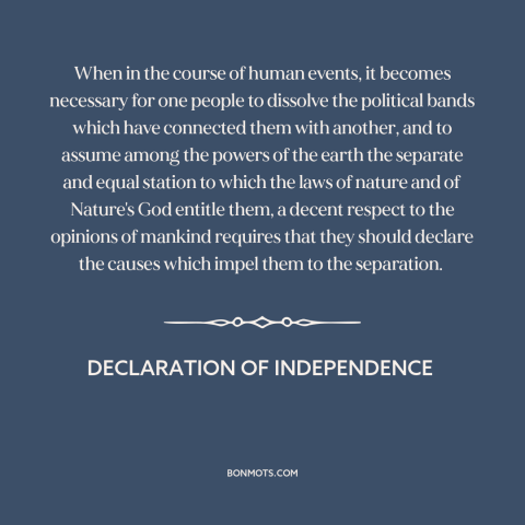 A quote from Declaration of Independence about declaration of independence: “When in the course of human events…”