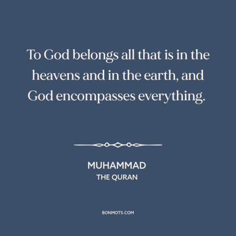 A quote by Muhammad about god and nature: “To God belongs all that is in the heavens and in the earth, and God…”