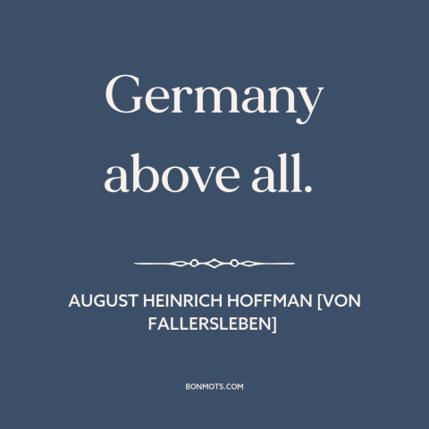 A quote by August Heinrich Hoffman about germany: “Germany above all.”
