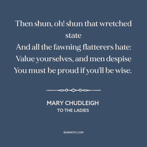 A quote by Mary Chudleigh about marriage: “Then shun, oh! shun that wretched state And all the fawning flatterers hate:…”