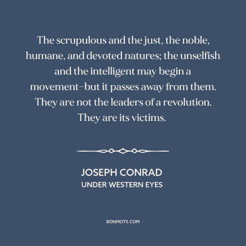 A quote by Joseph Conrad about conscientious people: “The scrupulous and the just, the noble, humane, and devoted…”