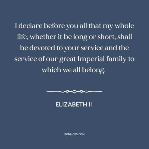 A quote by Elizabeth II about british empire: “I declare before you all that my whole life, whether it be long or…”