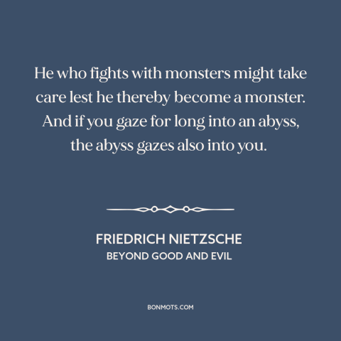 A quote by Friedrich Nietzsche about dangerous ideas: “He who fights with monsters might take care lest he thereby…”