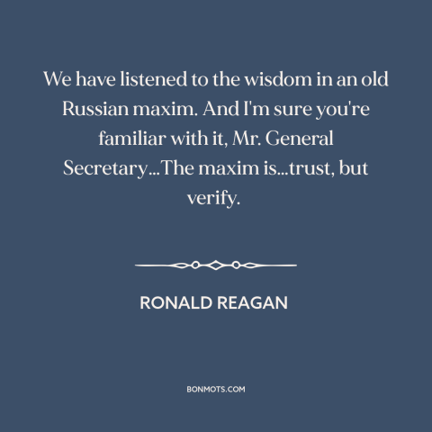A quote by Ronald Reagan about nuclear disarmament: “We have listened to the wisdom in an old Russian maxim. And I'm sure…”
