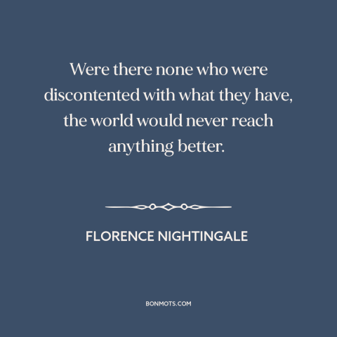 A quote by Florence Nightingale about theory of progress: “Were there none who were discontented with what they have…”