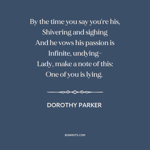 A quote by Dorothy Parker about men and women: “By the time you say you're his, Shivering and sighing And he vows his…”