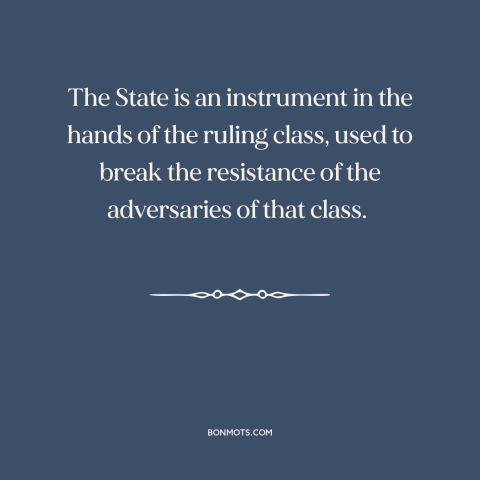 A quote by Joseph Stalin about class conflict: “The State is an instrument in the hands of the ruling class, used to…”