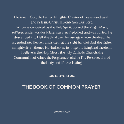 A quote from The Book of Common Prayer about belief in god: “I believe in God, the Father Almighty, Creator of Heaven…”