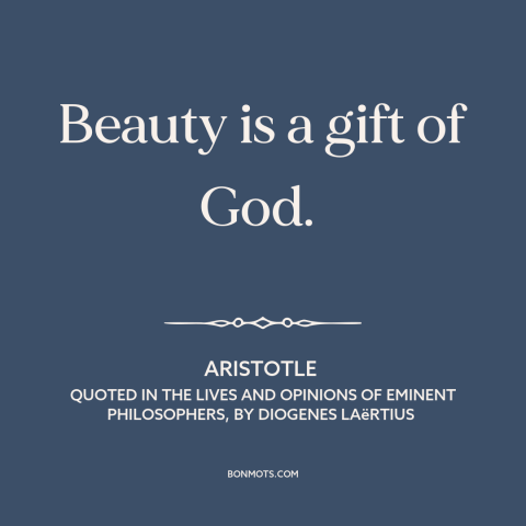 A quote by Aristotle about beauty: “Beauty is a gift of God.”