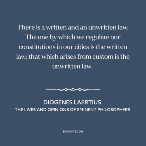 A quote by Diogenes Laertius about custom and convention: “There is a written and an unwritten law. The one by which we…”