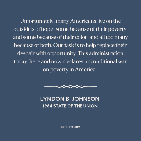 A quote by Lyndon B. Johnson about poverty: “Unfortunately, many Americans live on the outskirts of hope—some because…”