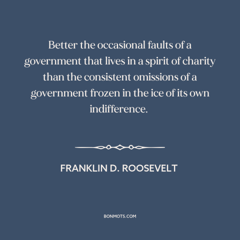 A quote by Franklin D. Roosevelt about political theory: “Better the occasional faults of a government that lives in a…”