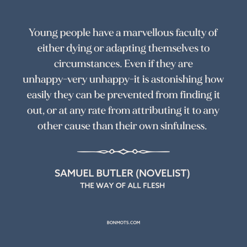 A quote by Samuel Butler (novelist) about adaptability: “Young people have a marvellous faculty of either dying…”