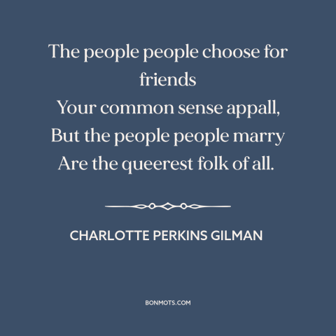 A quote by Charlotte Perkins Gilman about judging others: “The people people choose for friends Your common sense…”