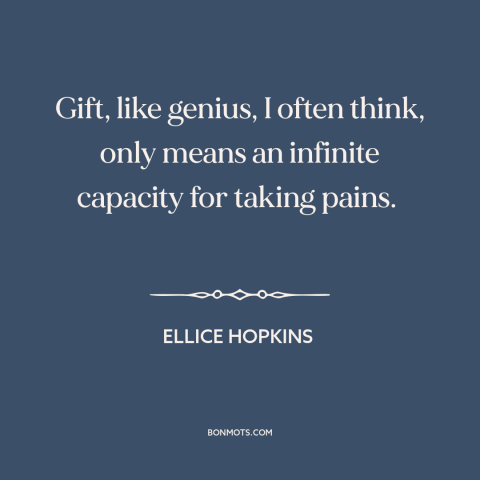 A quote by Ellice Hopkins about persistence: “Gift, like genius, I often think, only means an infinite capacity for…”