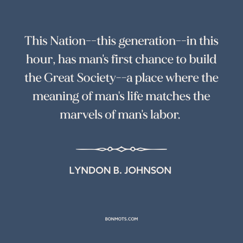 A quote by Lyndon B. Johnson about social democracy: “This Nation--this generation--in this hour, has man's first chance…”