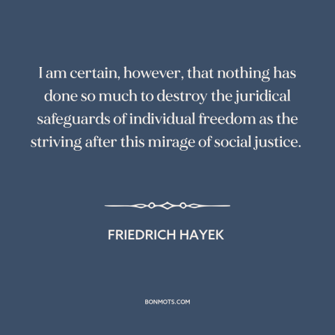 A quote by Friedrich Hayek about threats to freedom: “I am certain, however, that nothing has done so much to…”