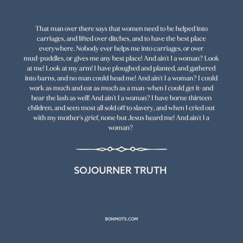 A quote by Sojourner Truth about intersectionality: “That man over there says that women need to be helped into carriages…”