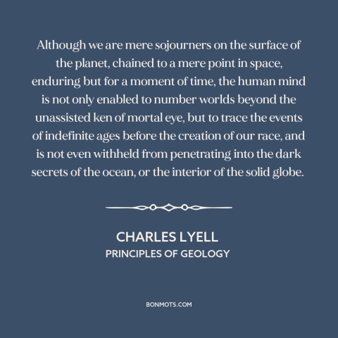 A quote by Charles Lyell about scientific progress: “Although we are mere sojourners on the surface of the planet, chained…”