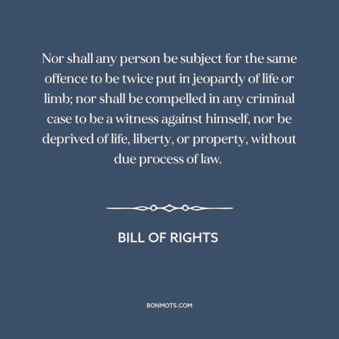 A quote by James Madison about fifth amendment: “Nor shall any person be subject for the same offence to be twice put…”