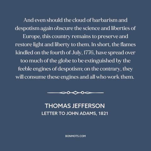 A quote by Thomas Jefferson about declaration of independence: “And even should the cloud of barbarism and despotism…”