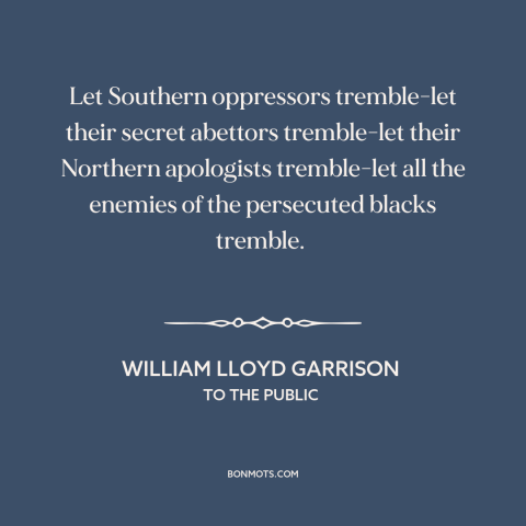 A quote by William Lloyd Garrison about American slavery: “Let Southern oppressors tremble-let their secret…”