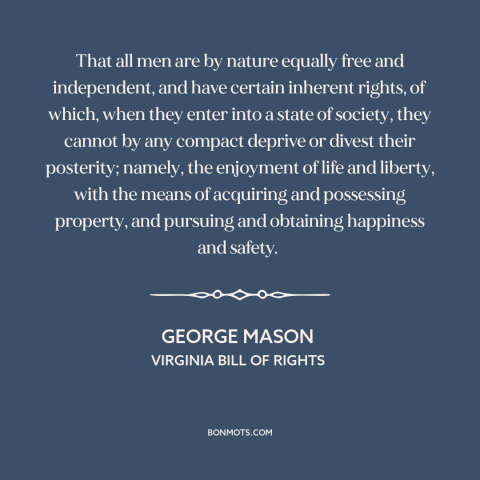 A quote by George Mason about natural law: “That all men are by nature equally free and independent, and have certain…”