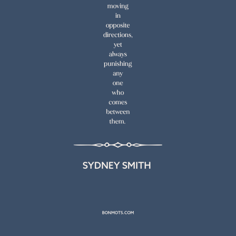 A quote by Sydney Smith about marriage: “Did you ever hear my definition of marriage? It is, that it resembles a…”