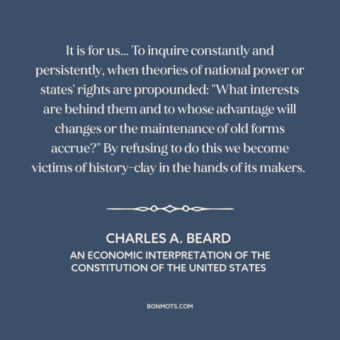 A quote by Charles A. Beard about political power: “It is for us... To inquire constantly and persistently, when…”