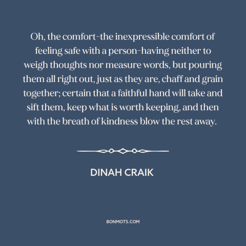 A quote by Dinah Craik about connecting with others: “Oh, the comfort-the inexpressible comfort of feeling safe with…”