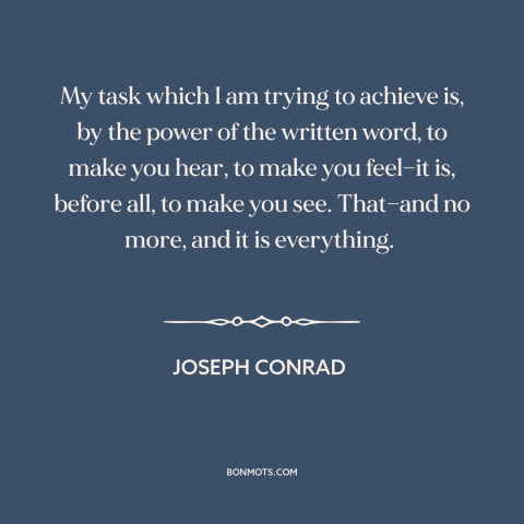 A quote by Joseph Conrad about power of literature: “My task which I am trying to achieve is, by the power of the…”