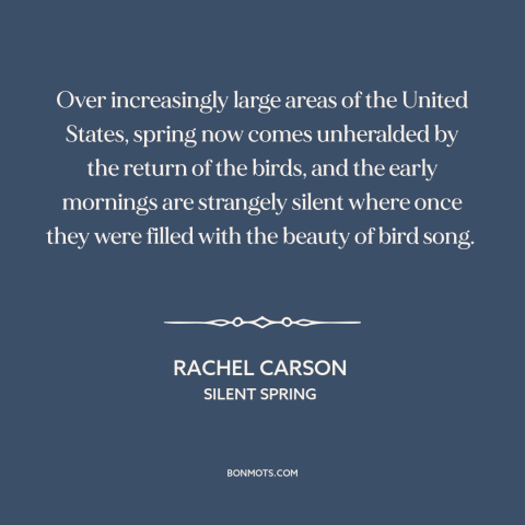 A quote by Rachel Carson about environmental destruction: “Over increasingly large areas of the United States, spring…”