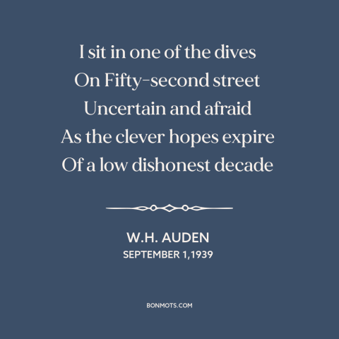 A quote by W.H. Auden about disillusionment: “I sit in one of the dives On Fifty-second street Uncertain and…”