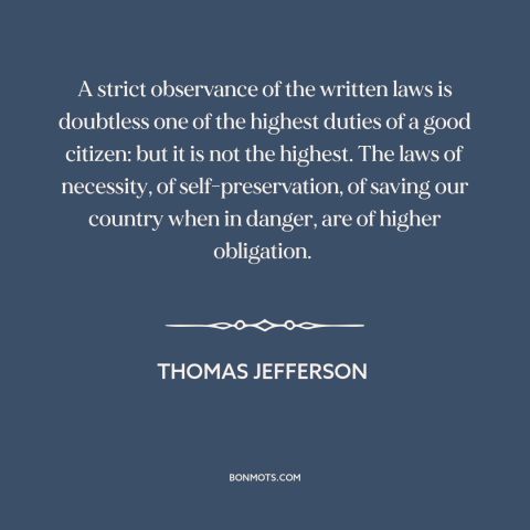 A quote by Thomas Jefferson about rule of law: “A strict observance of the written laws is doubtless one of the highest…”