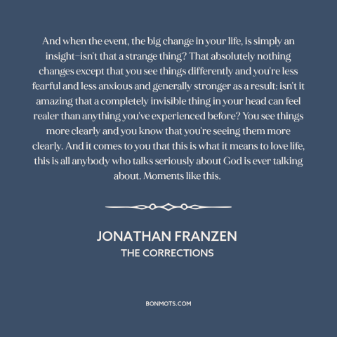 A quote by Jonathan Franzen about inflection points: “And when the event, the big change in your life, is simply…”