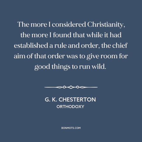 A quote by G.K. Chesterton about christianity: “The more I considered Christianity, the more I found that while it…”