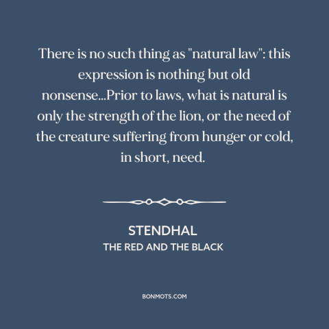 A quote by Stendhal about natural law: “There is no such thing as "natural law": this expression is nothing but old…”