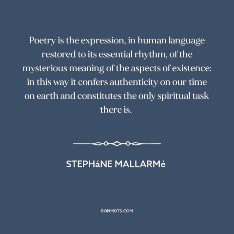 A quote by Stepháne Mallarmé about poetry: “Poetry is the expression, in human language restored to its essential rhythm…”