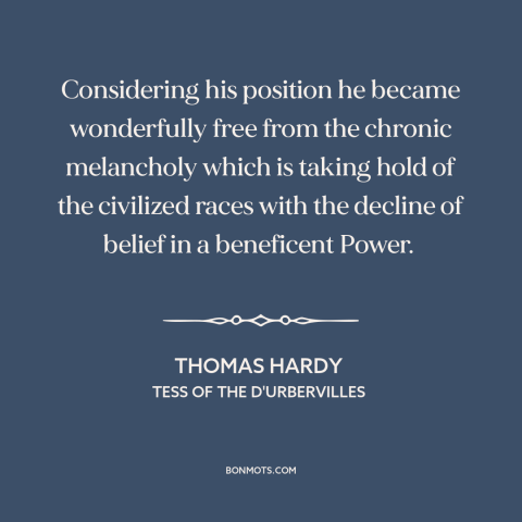 A quote by Thomas Hardy about disenchanted world: “Considering his position he became wonderfully free from the…”