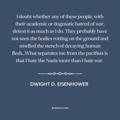 A quote by Dwight D. Eisenhower about pacifism and nonviolence: “I doubt whether any of these people, with their…”